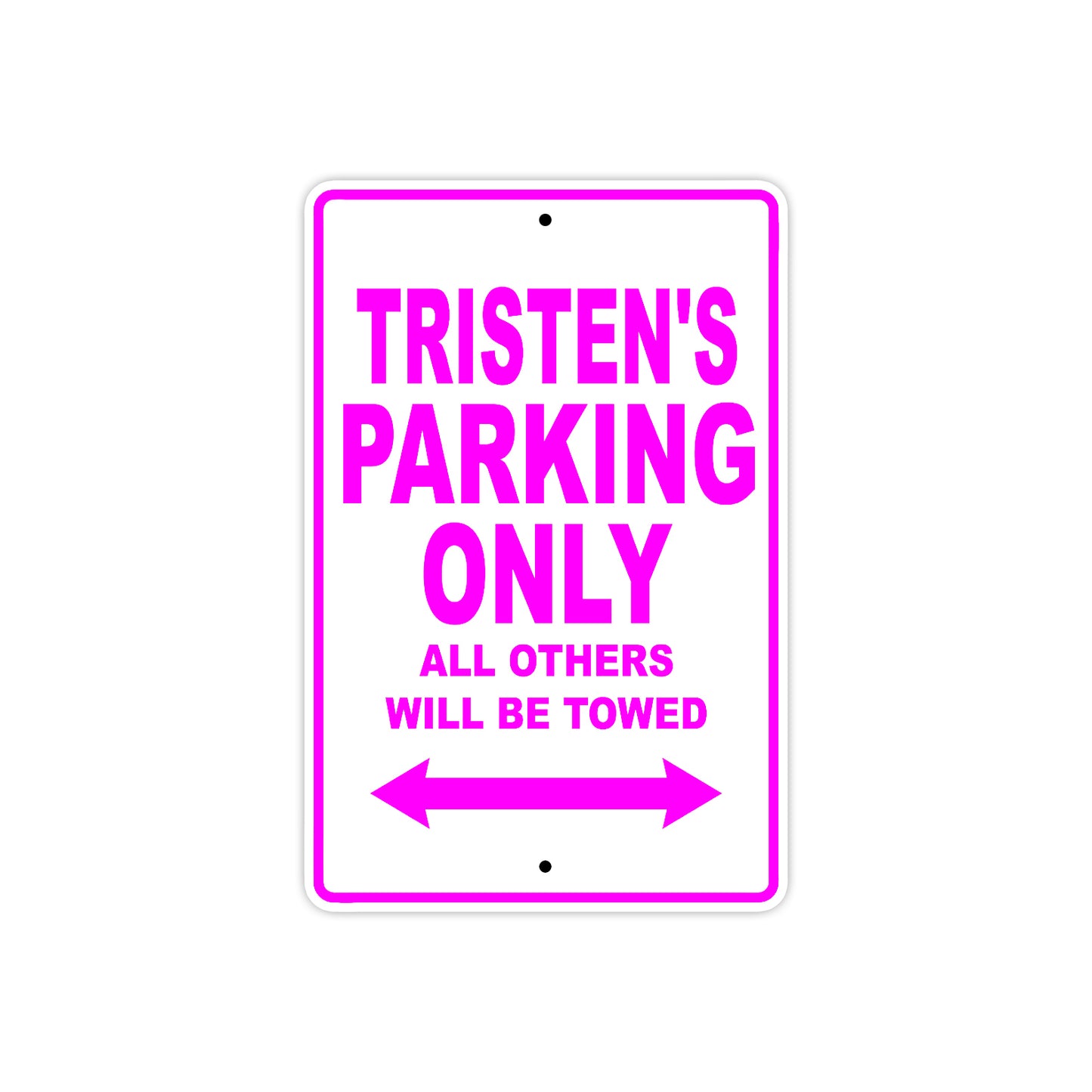 Tristen's Name Parking Only All Others Will Be Towed Metal Sign 
