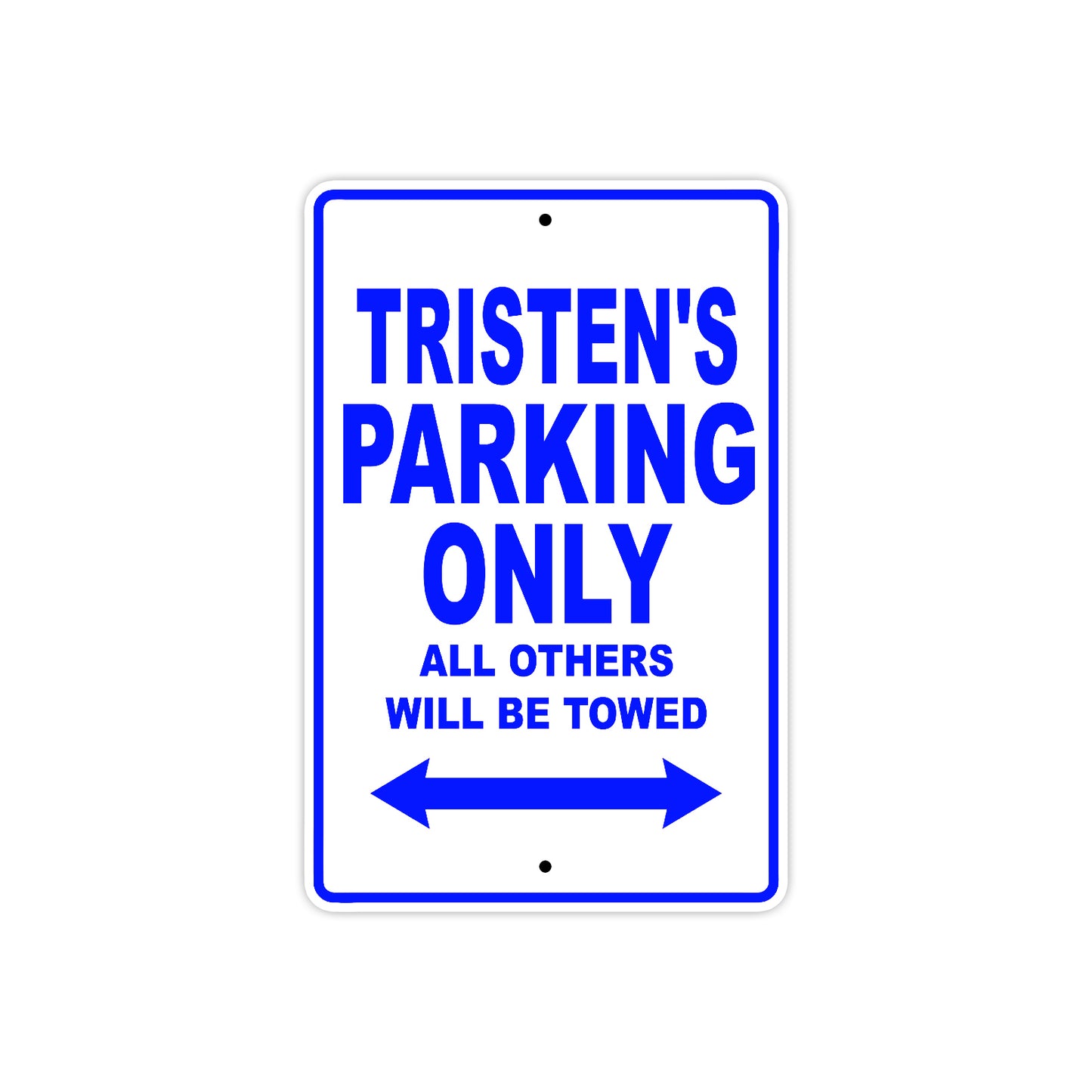 Tristen's Name Parking Only All Others Will Be Towed Sign