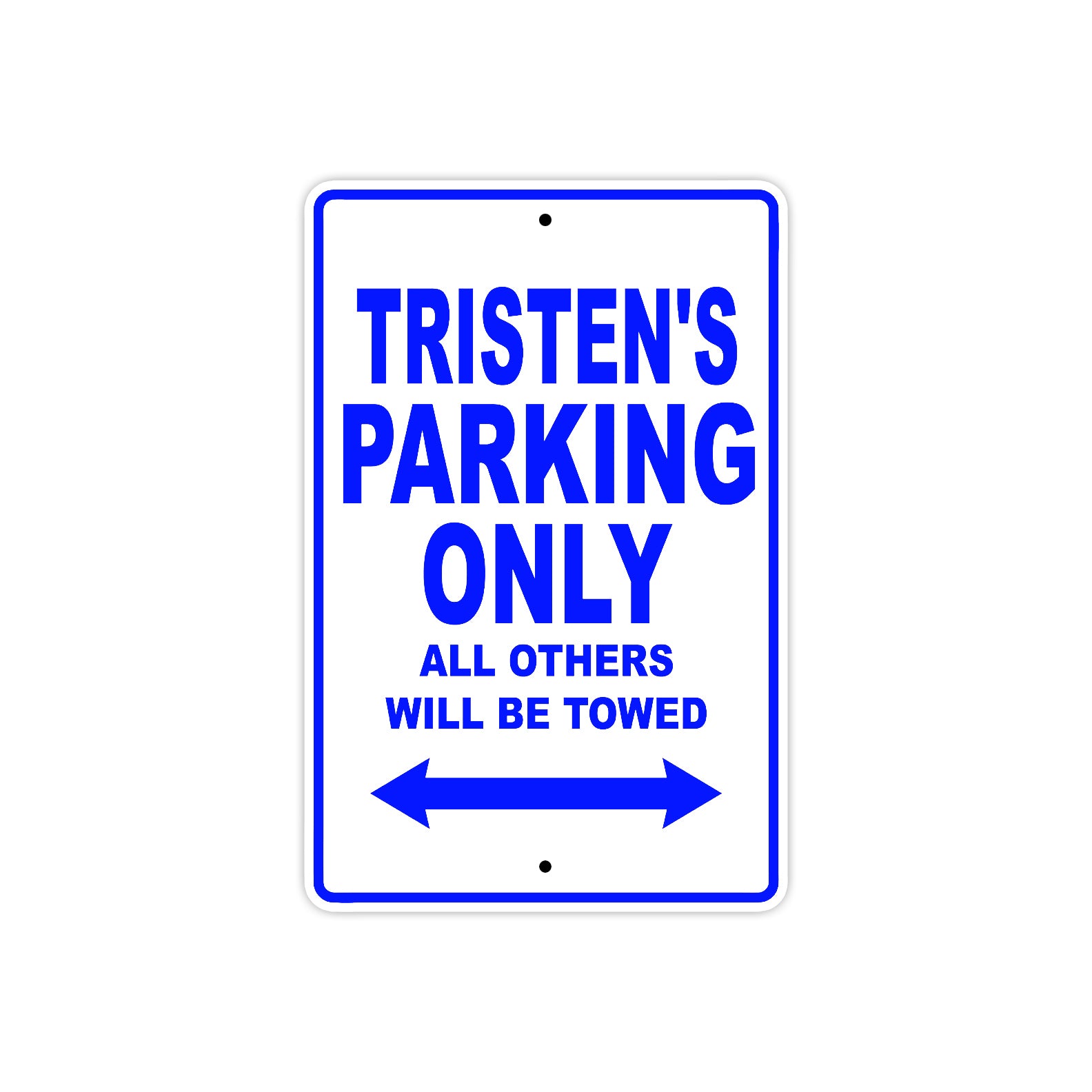 Tristen's Name Parking Only All Others Will Be Towed Sign