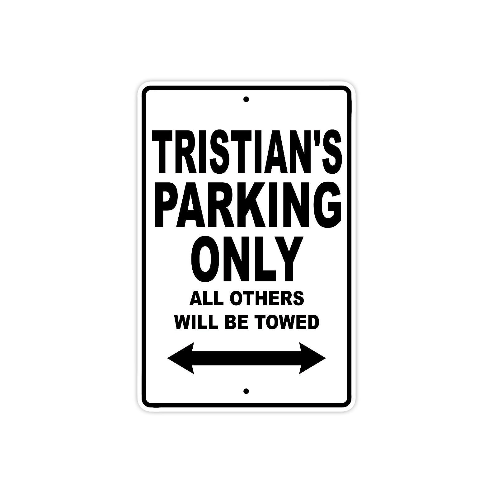 Tristian's Name Parking Only All Others Will Be Towed Aluminum Sign  