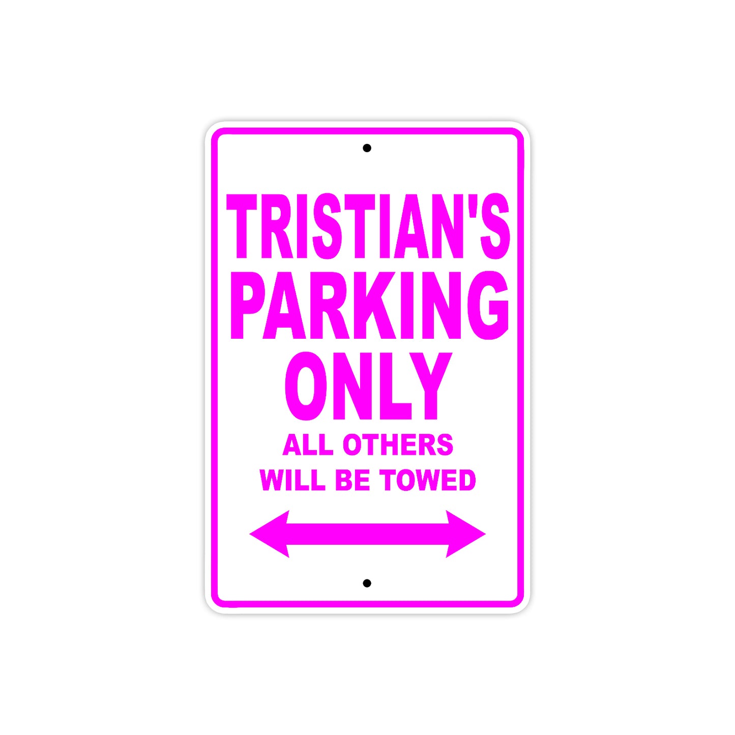 Tristian's Name Parking Only All Others Will Be Towed Metal Sign  
