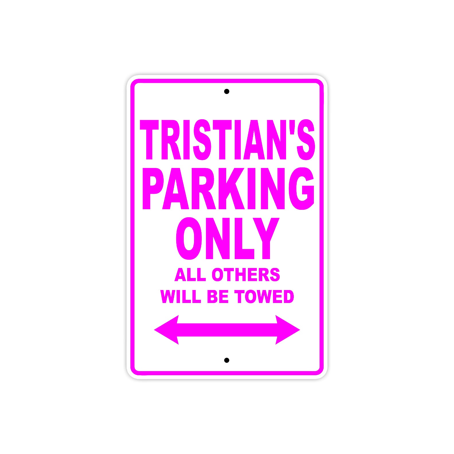 Tristian's Name Parking Only All Others Will Be Towed Metal Sign  