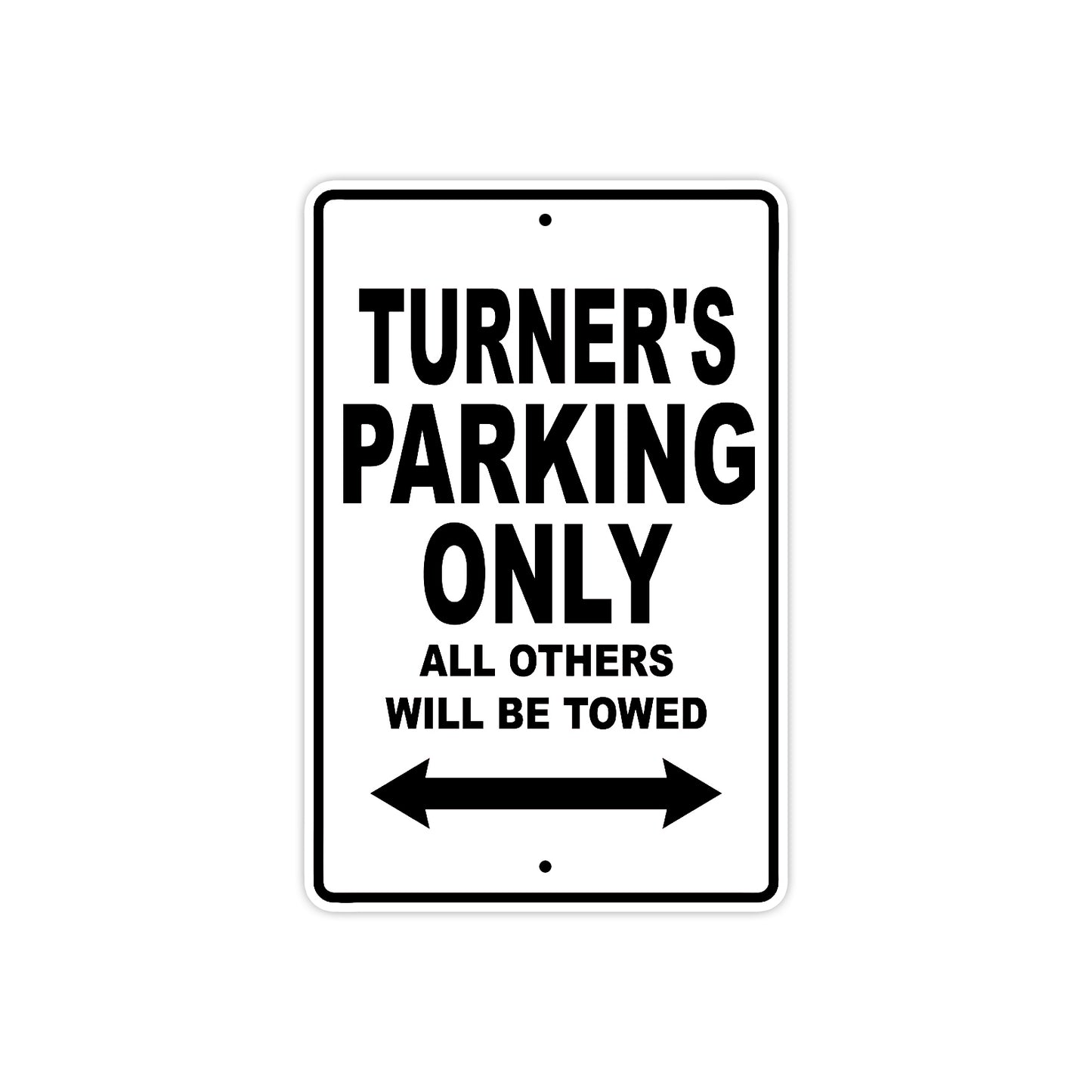 Turner's Name Parking Only All Others Will Be Towed Aluminum Sign  