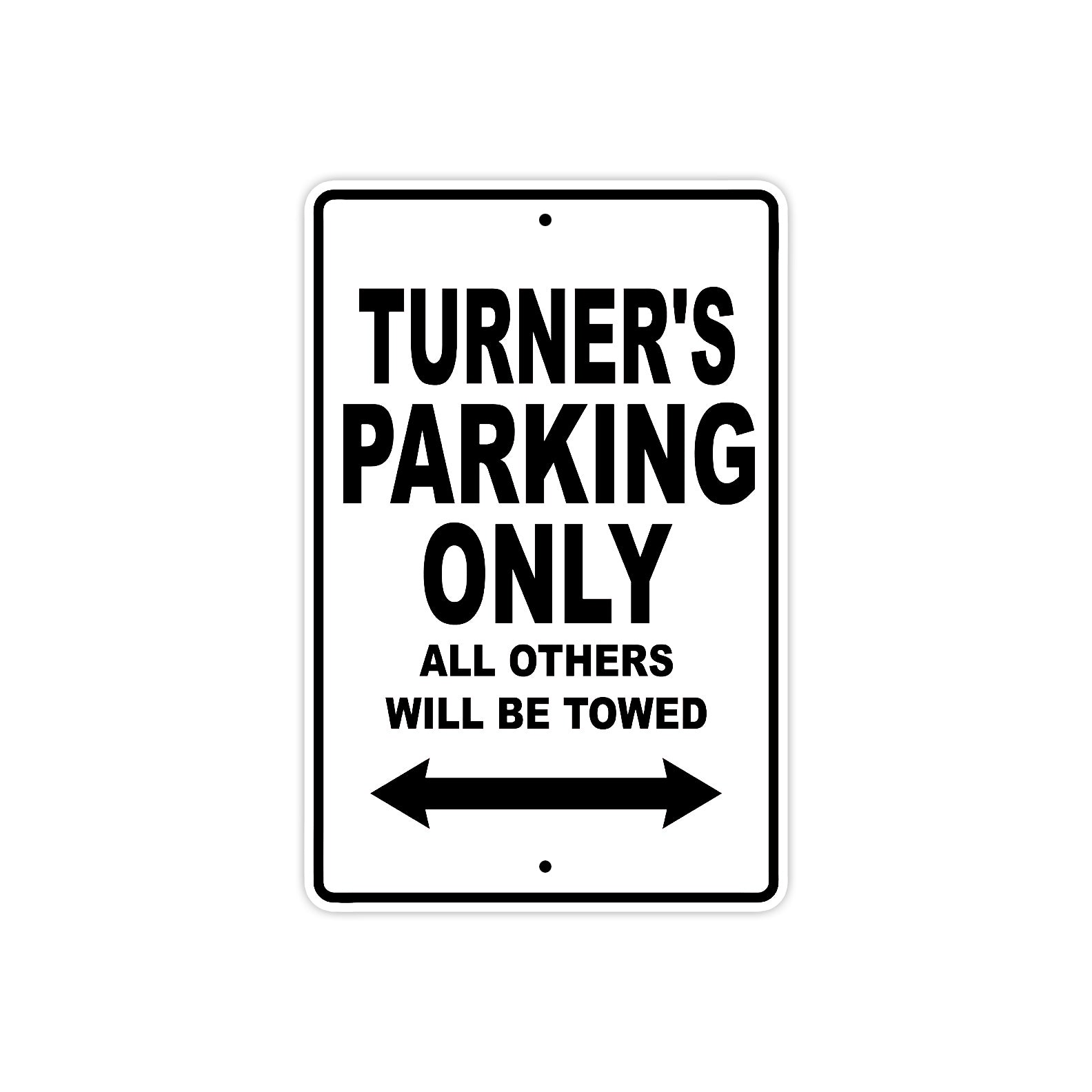 Turner's Name Parking Only All Others Will Be Towed Aluminum Sign  