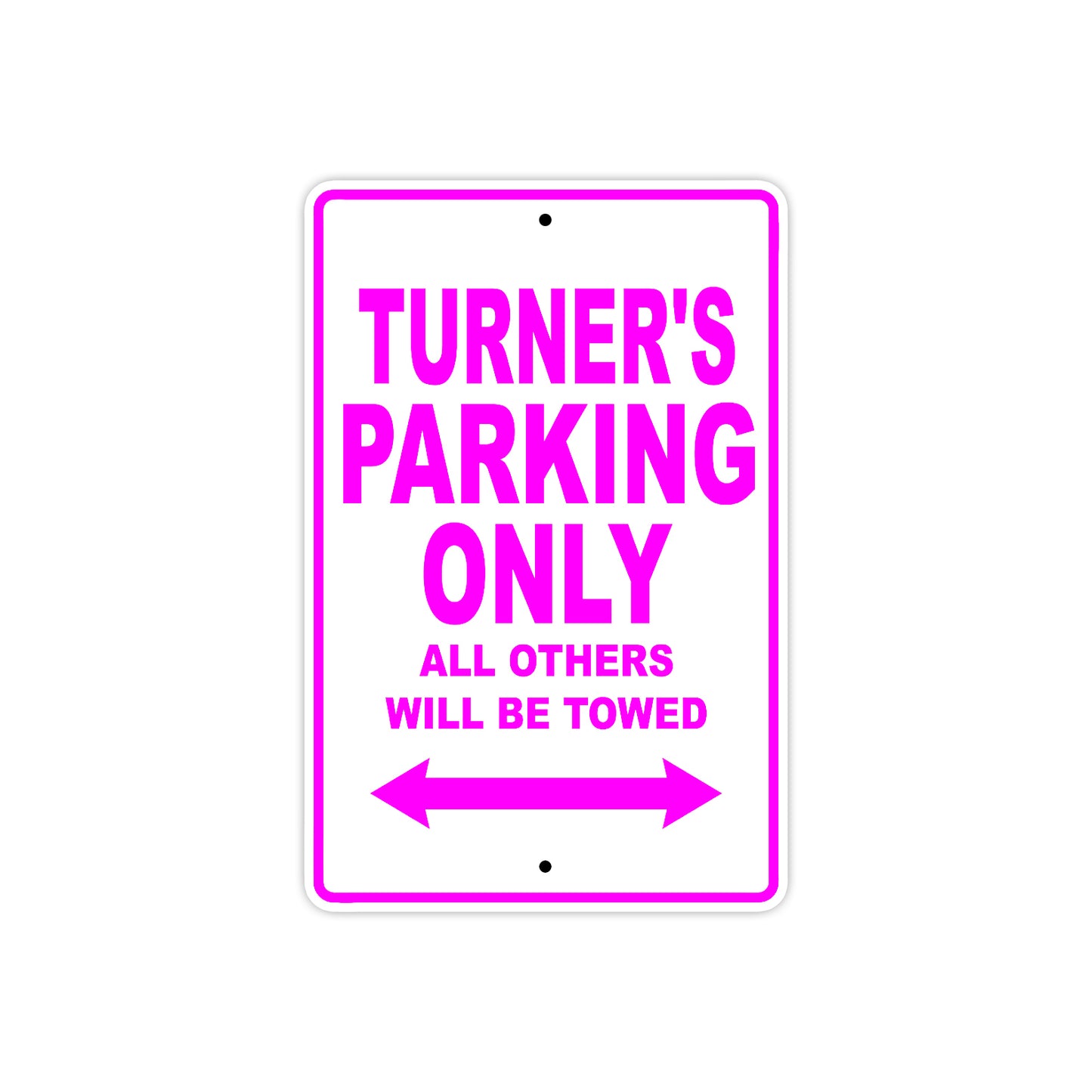 Turner's Name Parking Only All Others Will Be Towed Metal Sign  