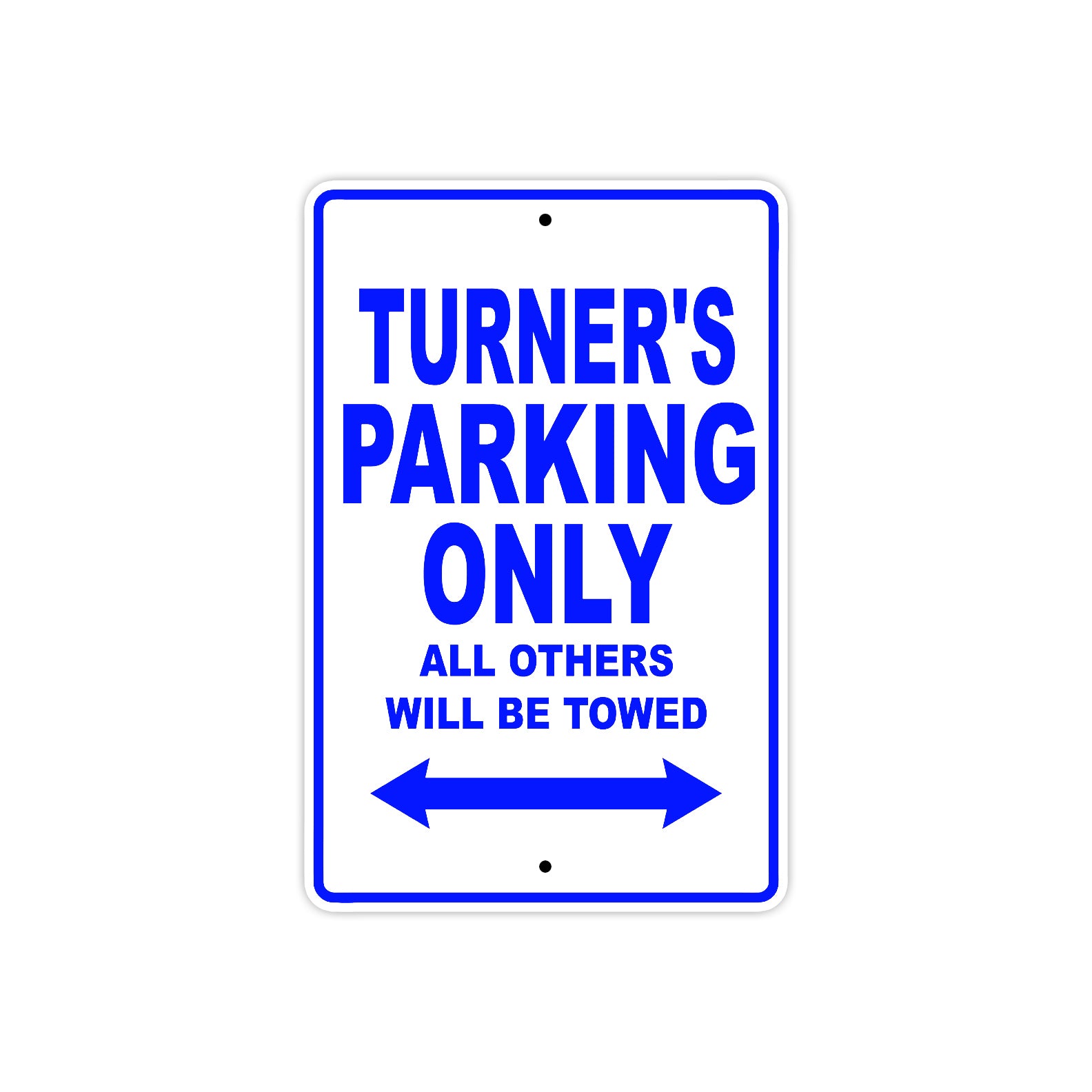 Turner's Name Parking Only All Others Will Be Towed Sign 