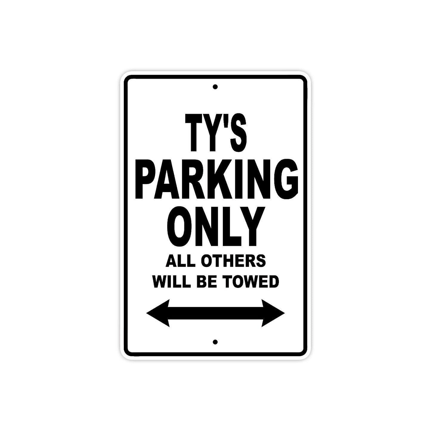 Ty's Name Parking Only All Others Will Be Towed Aluminum Sign  