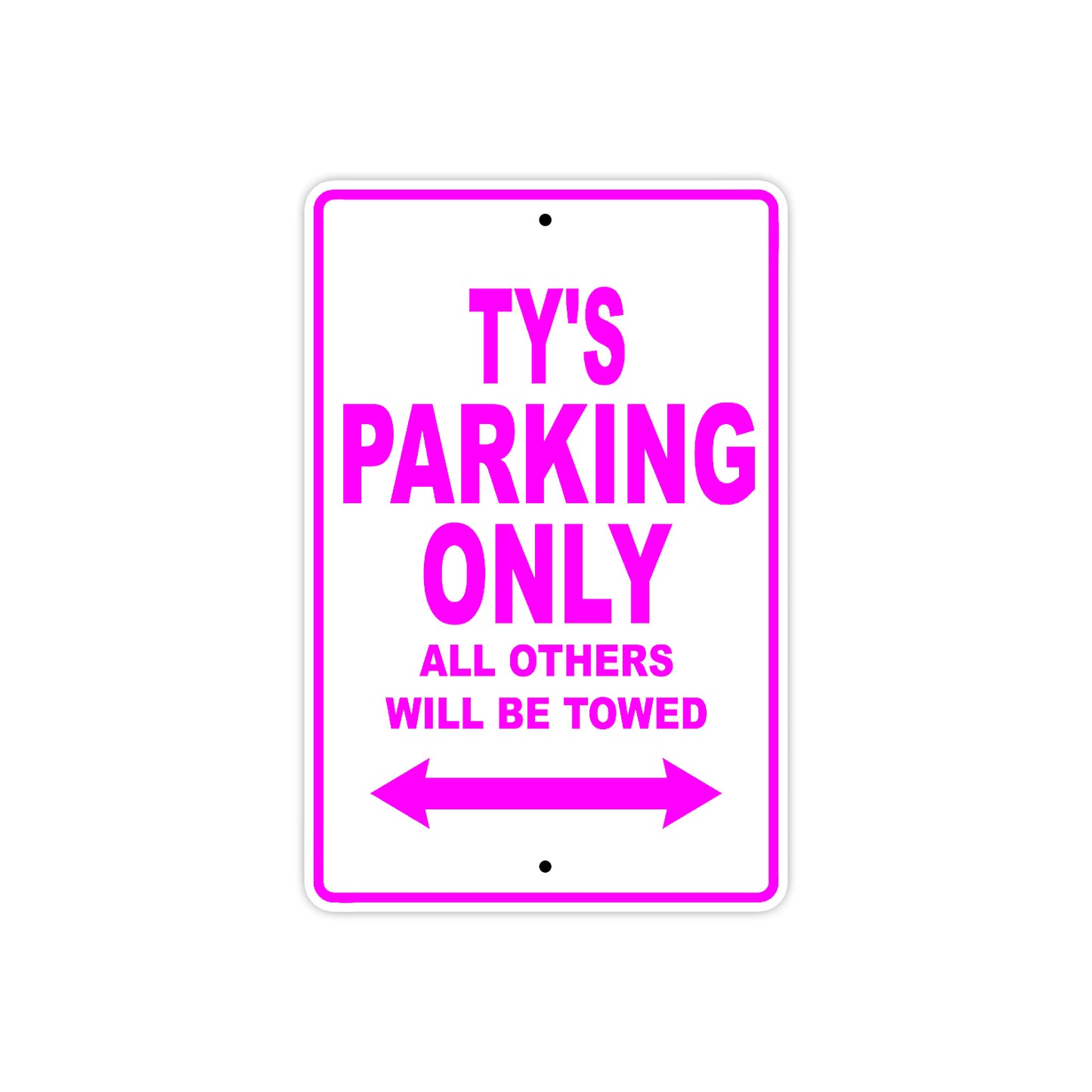 Ty's Name Parking Only All Others Will Be Towed Metal Sign  