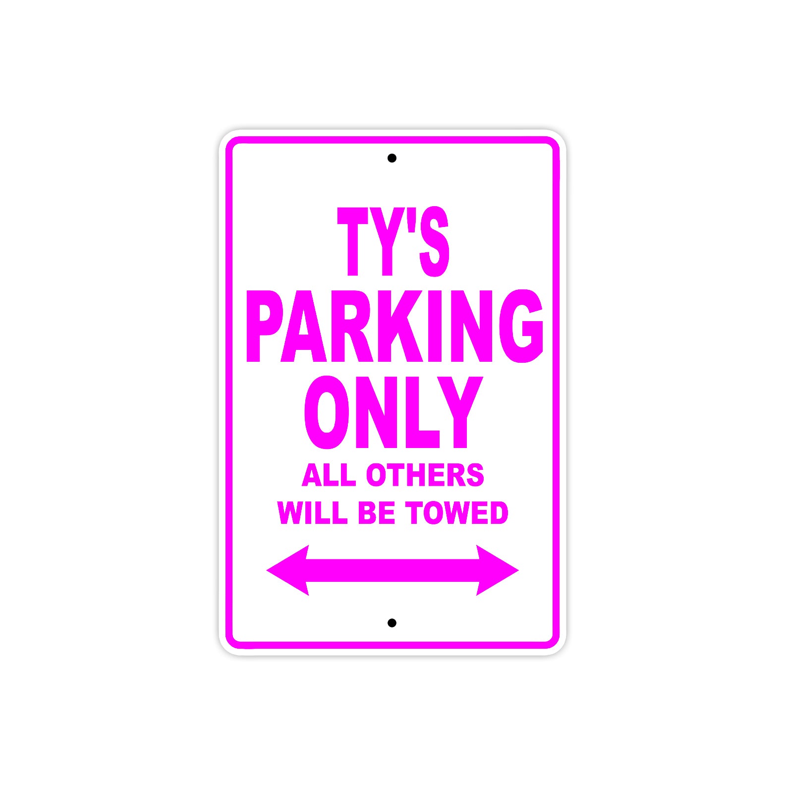 Ty's Name Parking Only All Others Will Be Towed Metal Sign  