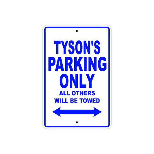 Tyson's Name Parking Only All Others Will Be Towed Sign