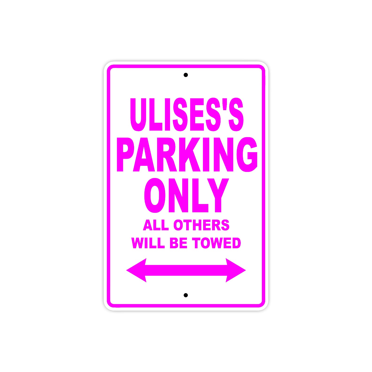 Ulise's Name Parking Only All Others Will Be Towed Metal Sign  