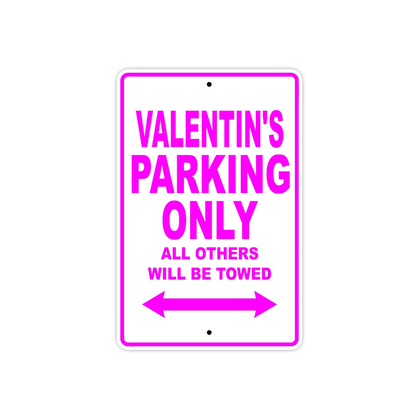 Valentin's Name Parking Only All Others Will Be Towed Metal Sign  