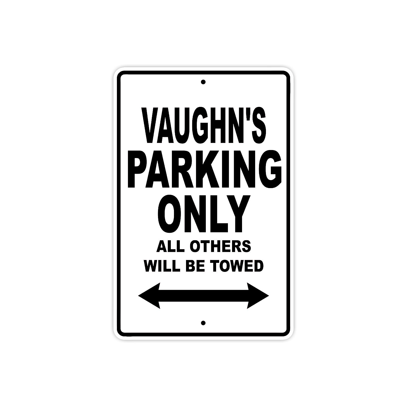 Vaughn's Name Parking Only All Others Will Be Towed Aluminum Sign  