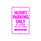 Vaughn's Name Parking Only All Others Will Be Towed Metal Sign  