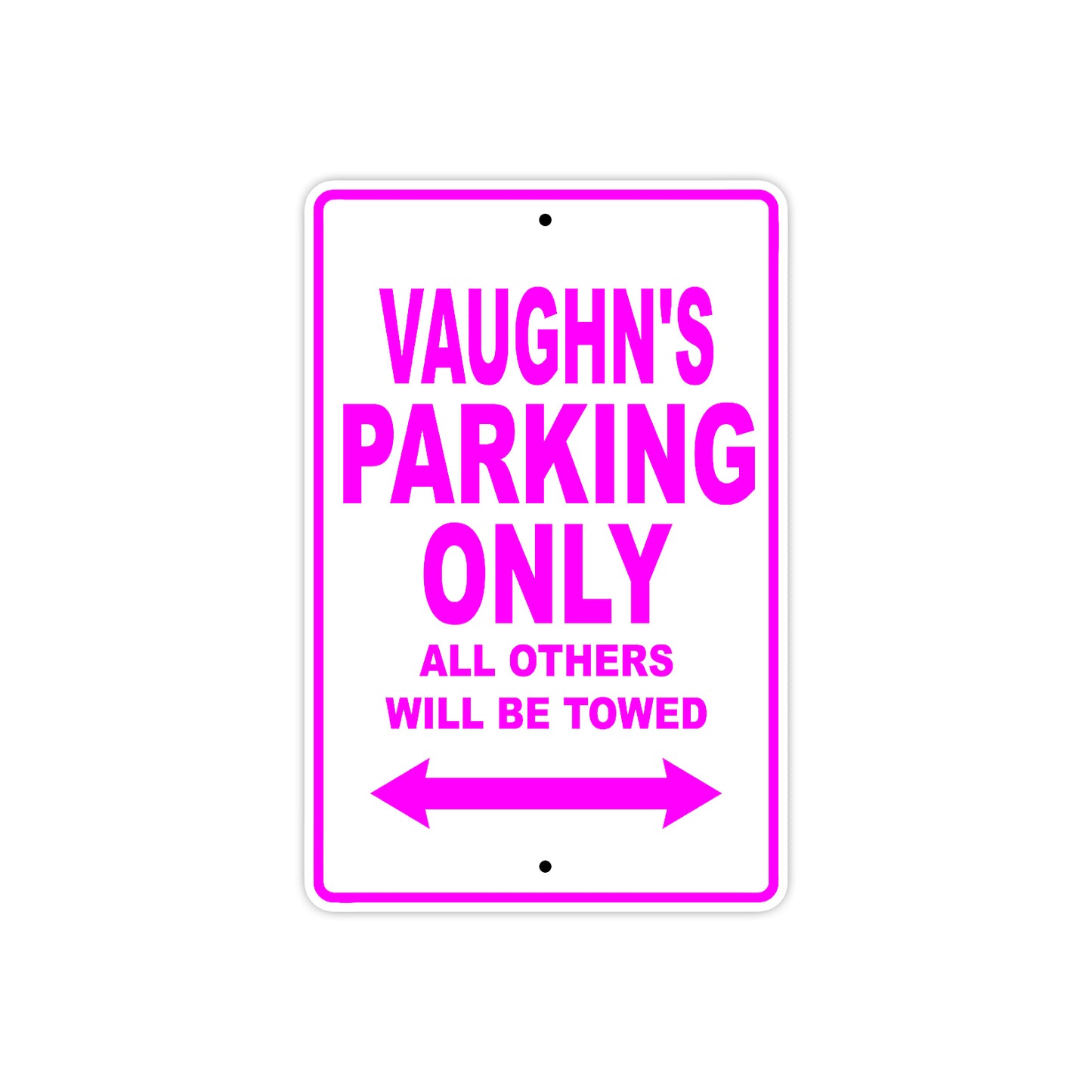 Vaughn's Name Parking Only All Others Will Be Towed Metal Sign  