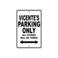 Vicente's Name Parking Only All Others Will Be Towed Aluminum Sign  