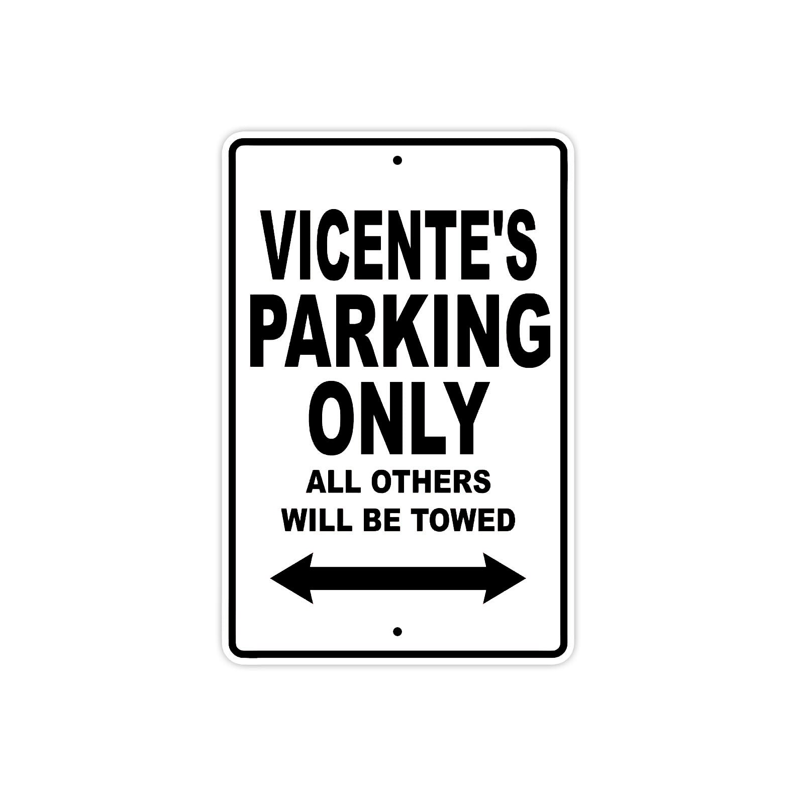 Vicente's Name Parking Only All Others Will Be Towed Aluminum Sign  