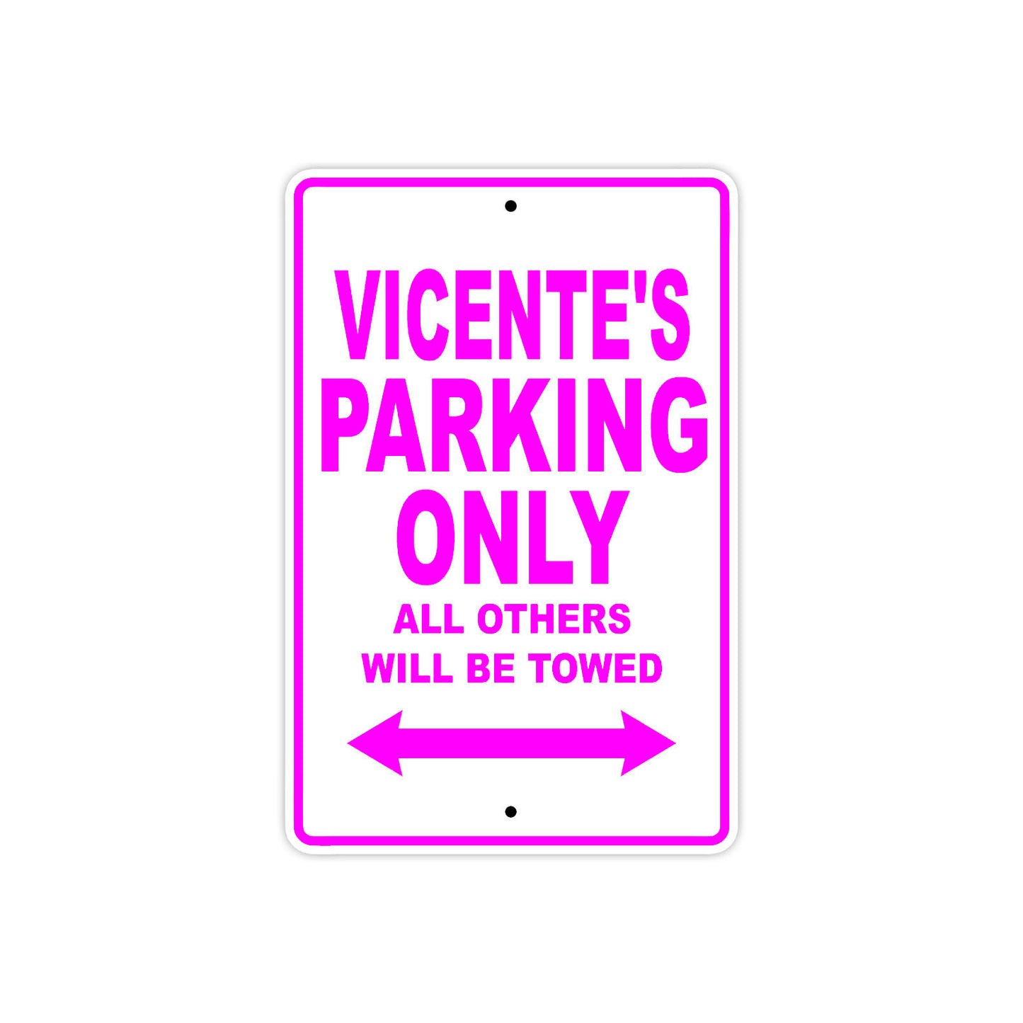 Vicente's Name Parking Only All Others Will Be Towed Metal Sign  