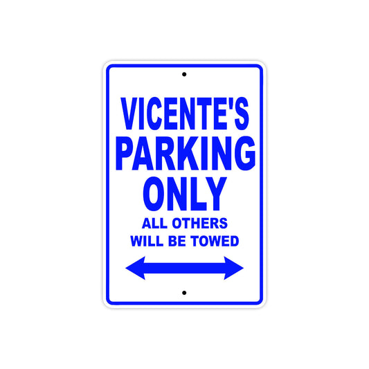 Vicente's Name Parking Only All Others Will Be Towed Sign