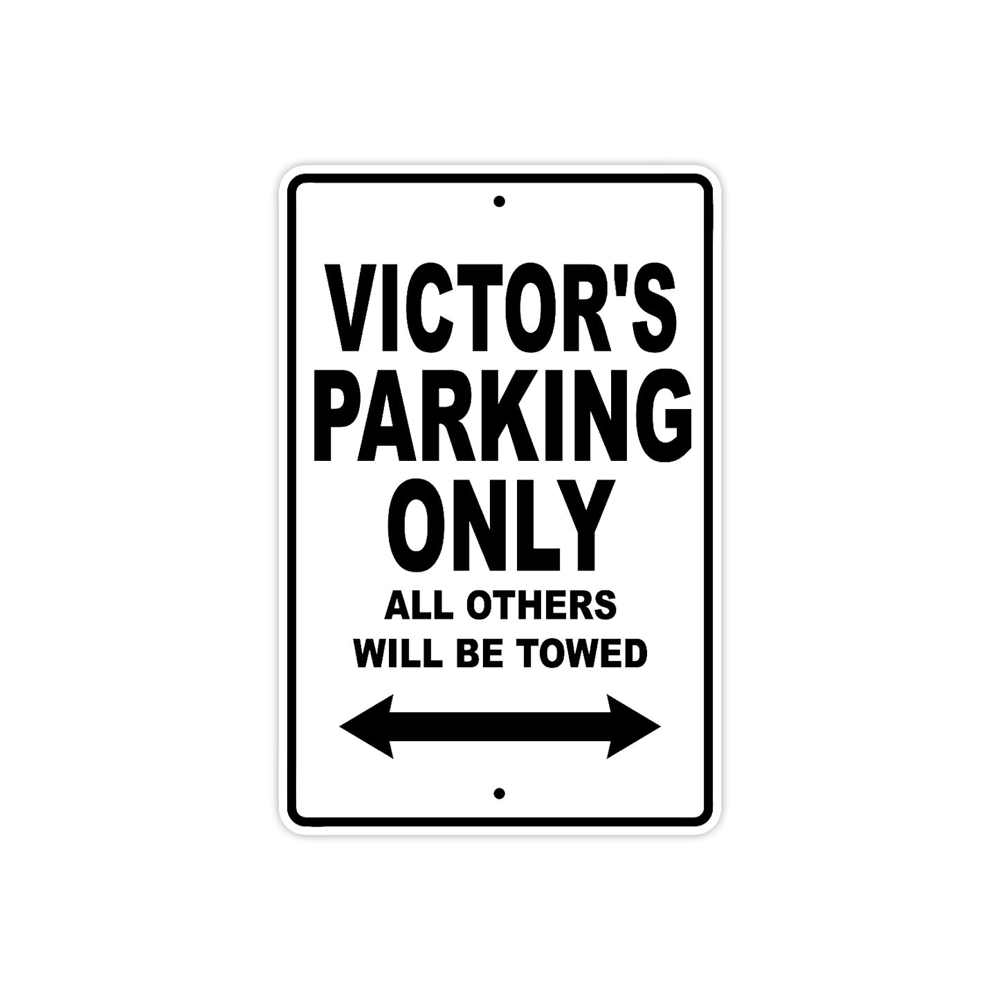 Victor's Name Parking Only All Others Will Be Towed Aluminum Sign  