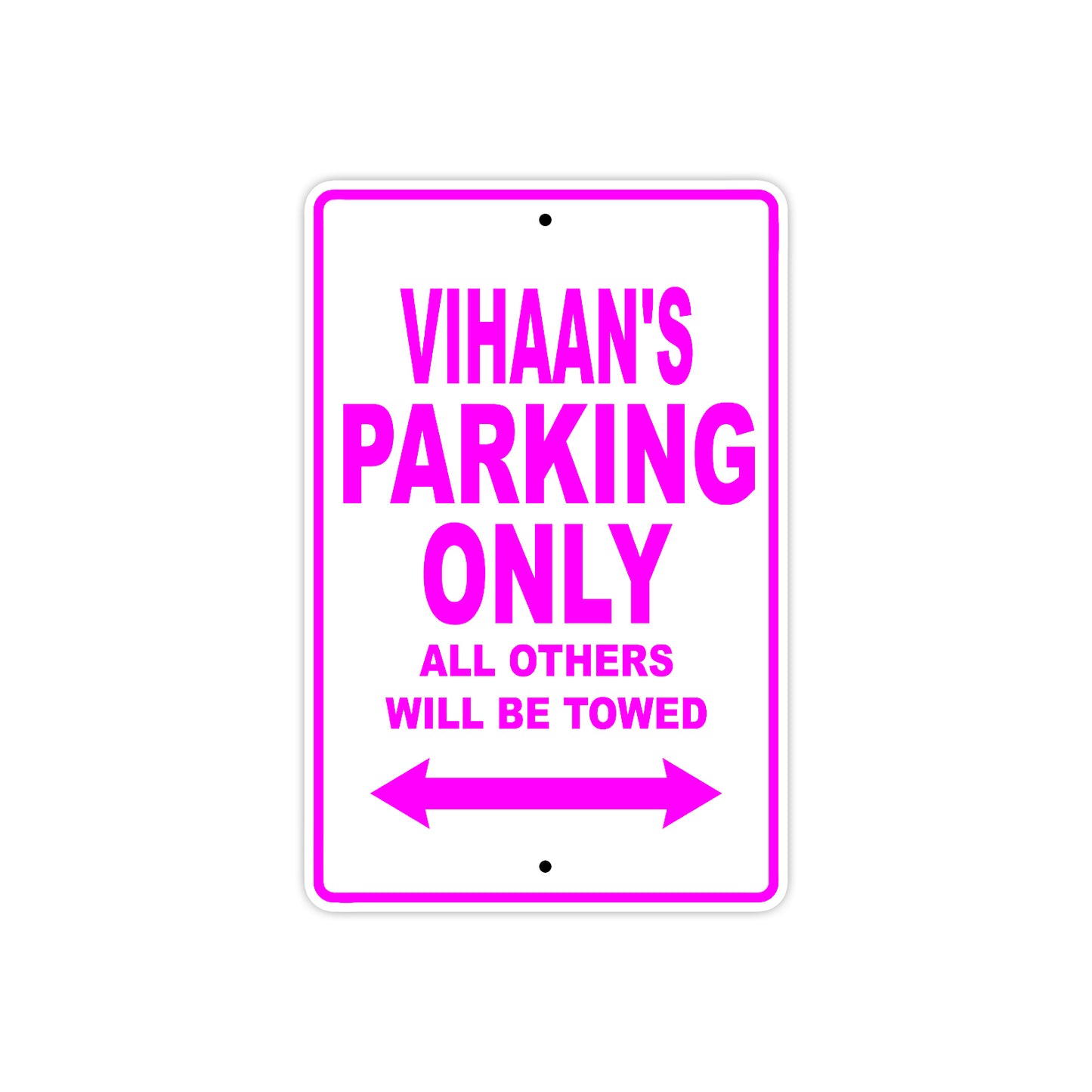 Vihaan's Name Parking Only All Others Will Be Towed Aluminum Sign  