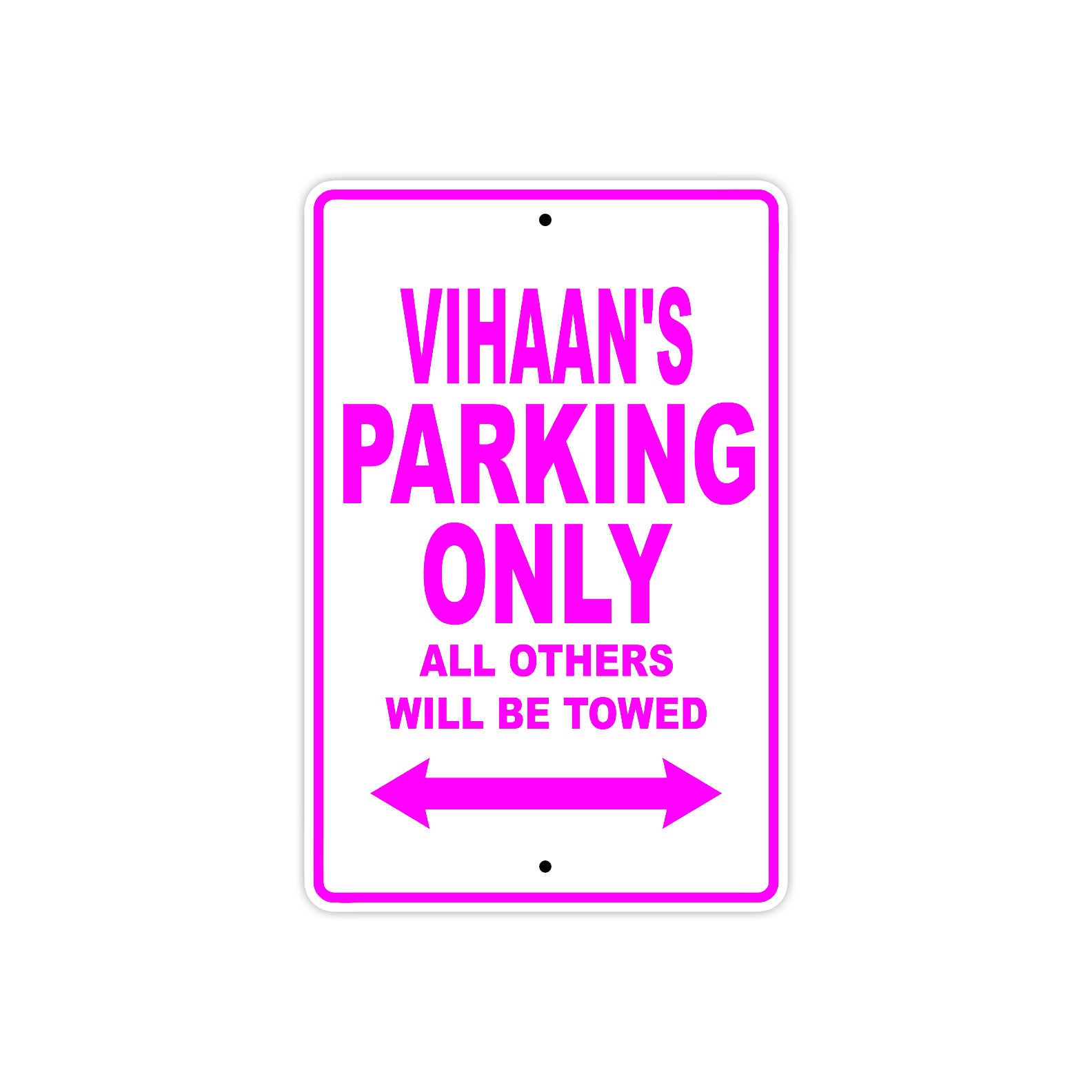 Vihaan's Name Parking Only All Others Will Be Towed Aluminum Sign  