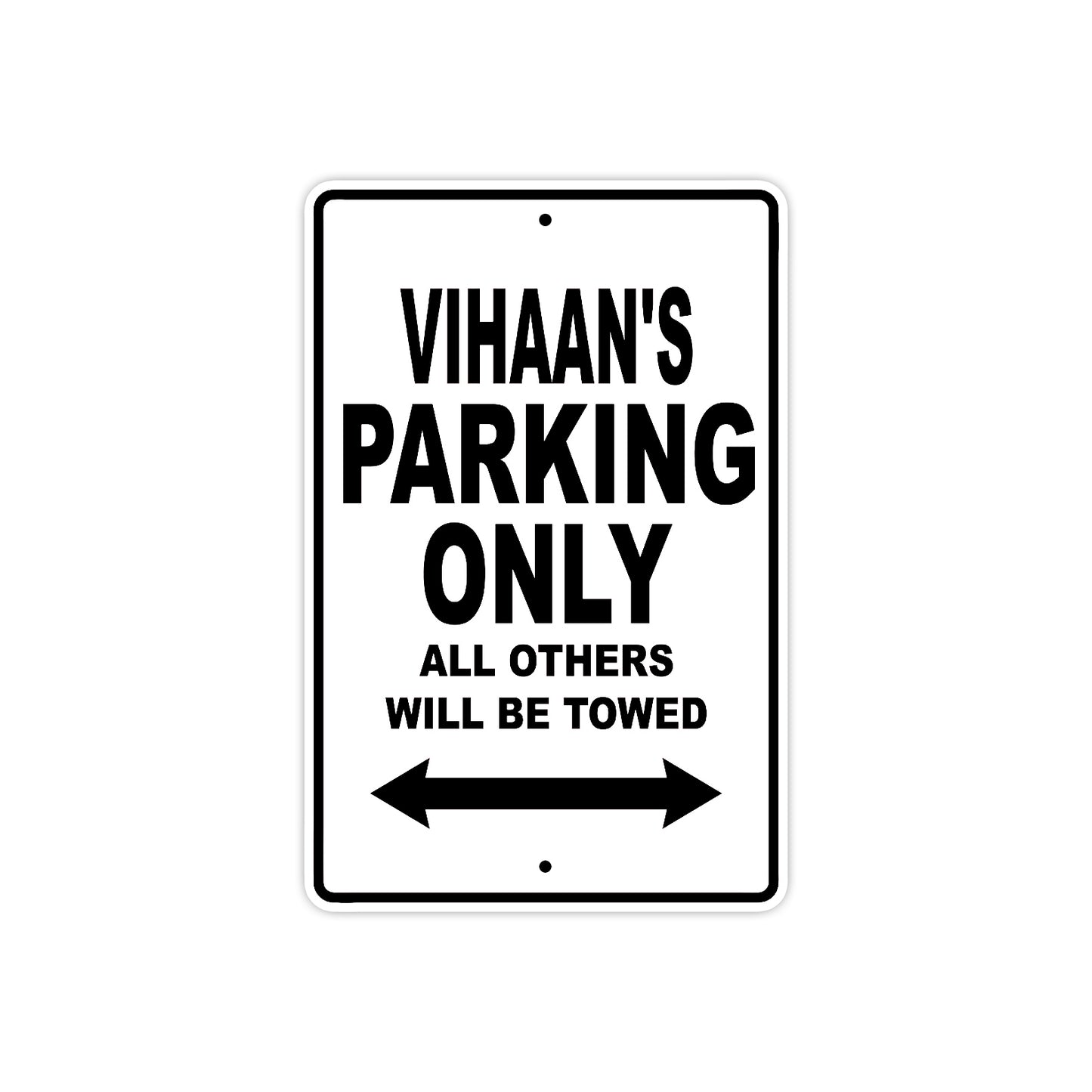 Vihaan's Name Parking Only All Others Will Be Towed Aluminum Sign Plate