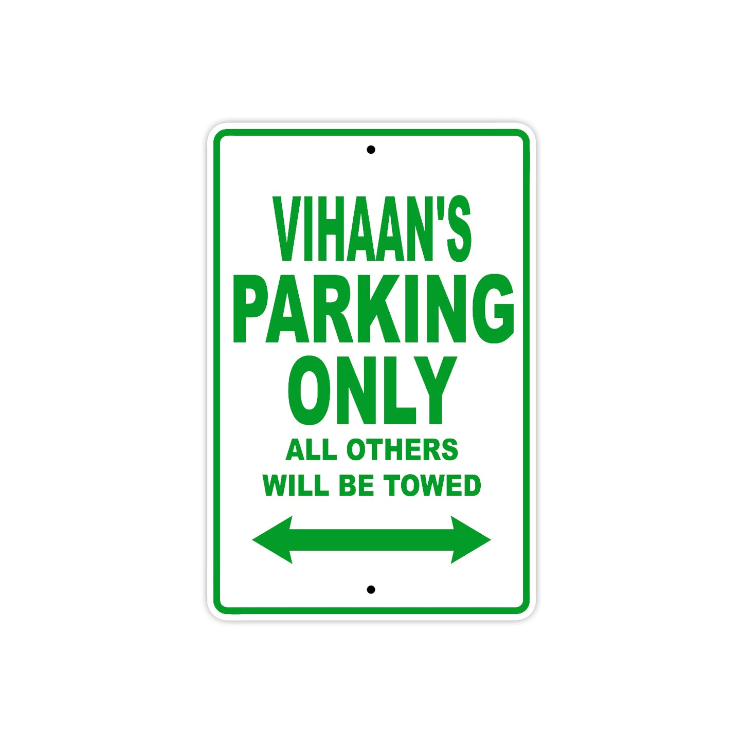 Vihaan's Name Parking Only All Others Will Be Towed Metal Sign