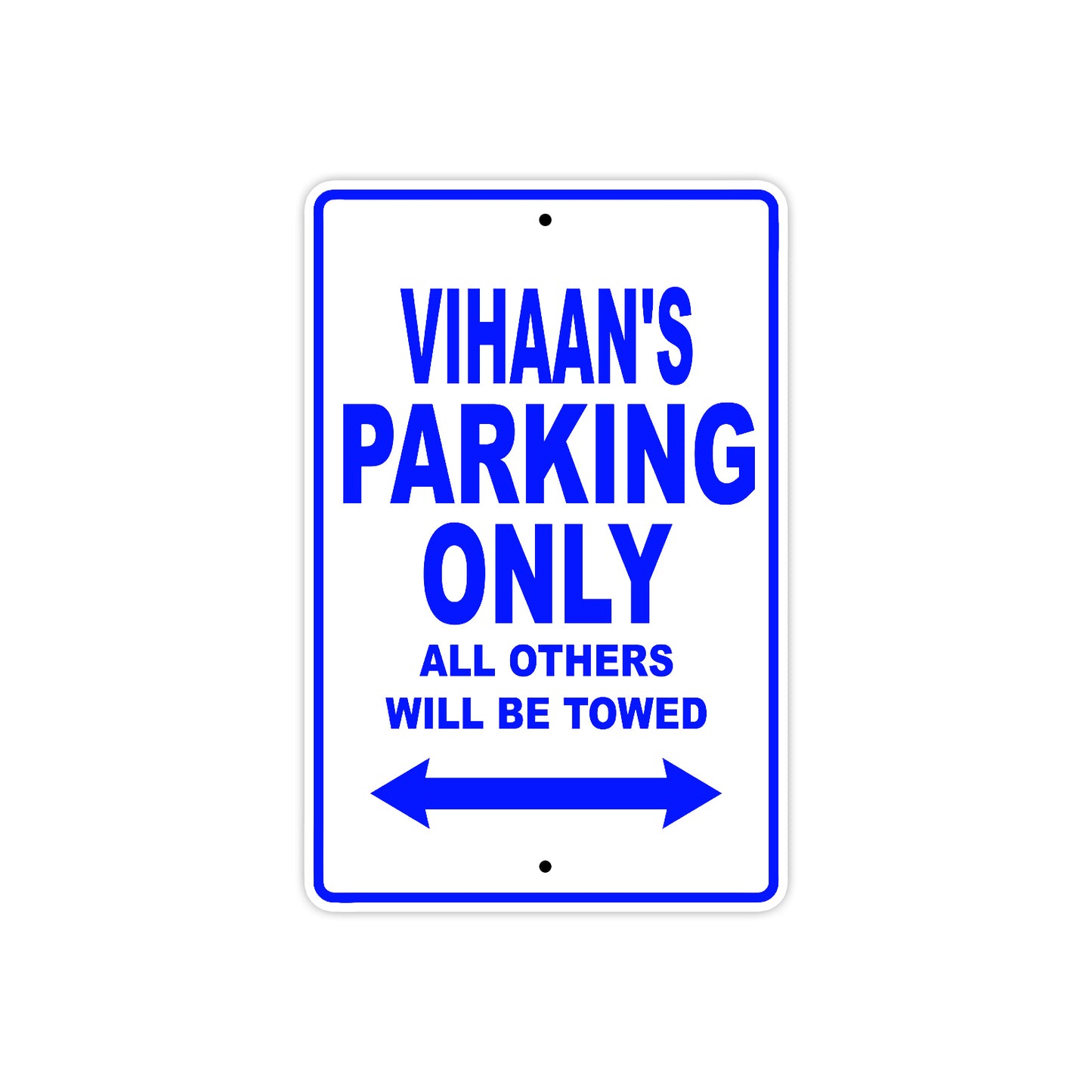 Vihaan's Name Parking Only All Others Will Be Towed Sign