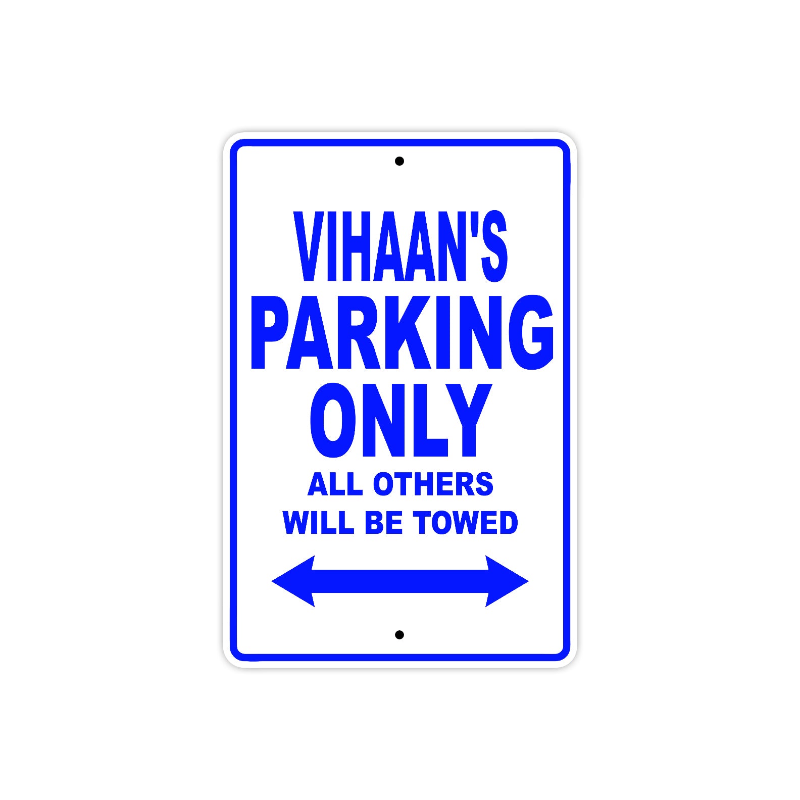 Vihaan's Name Parking Only All Others Will Be Towed Sign