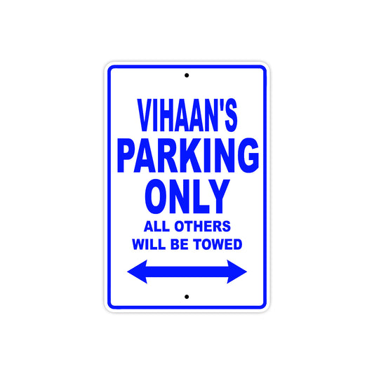 Vihaan's Name Parking Only All Others Will Be Towed Sign