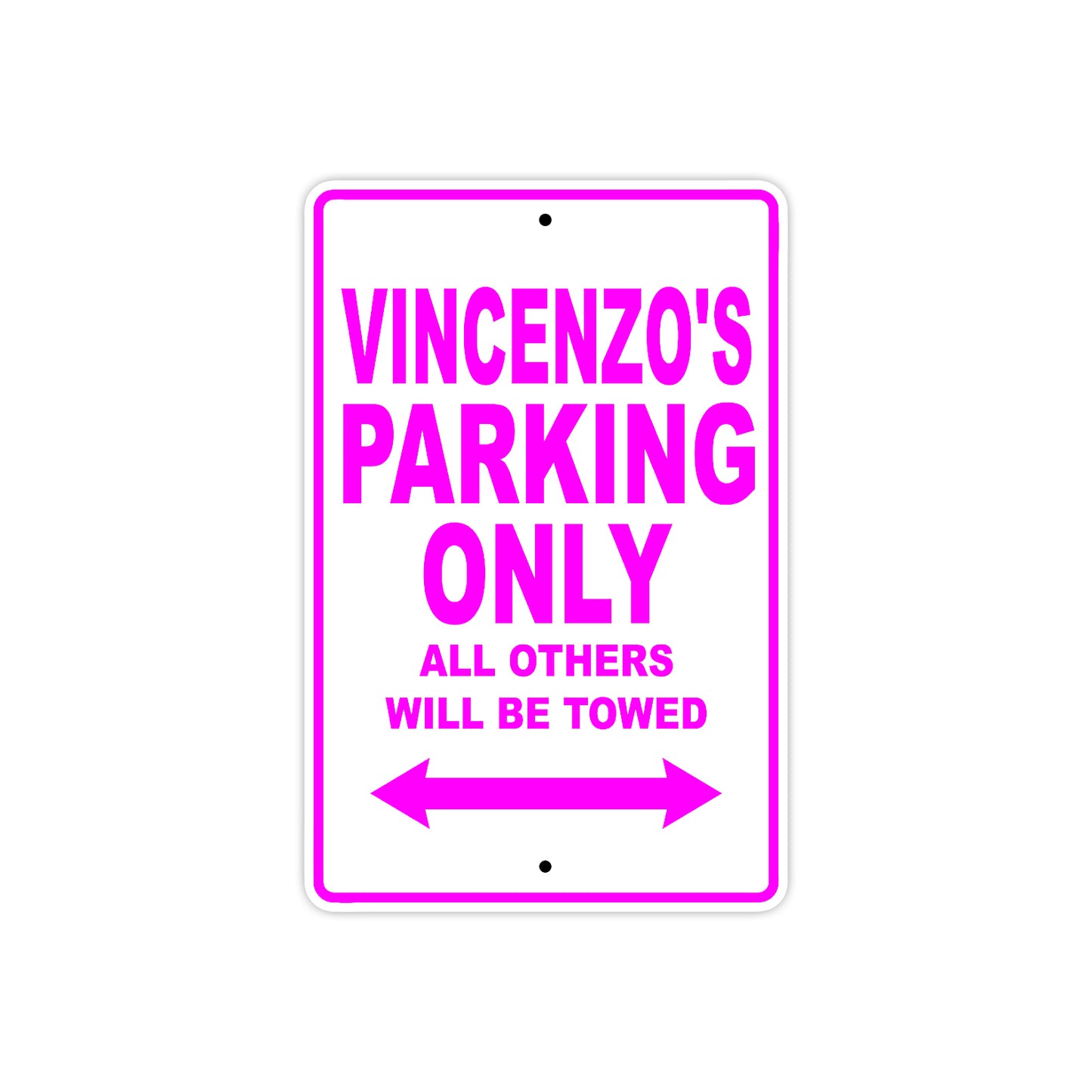 Vincenzo's Name Parking Only All Others Will Be Towed Metal Sign  