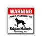 Warning Area Patrolled By Belgian Malinois Sign