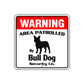 Warning Area Patrolled By Bull Dog Sign