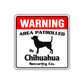 Warning Area Patrolled By Chihuahua Dog Sign