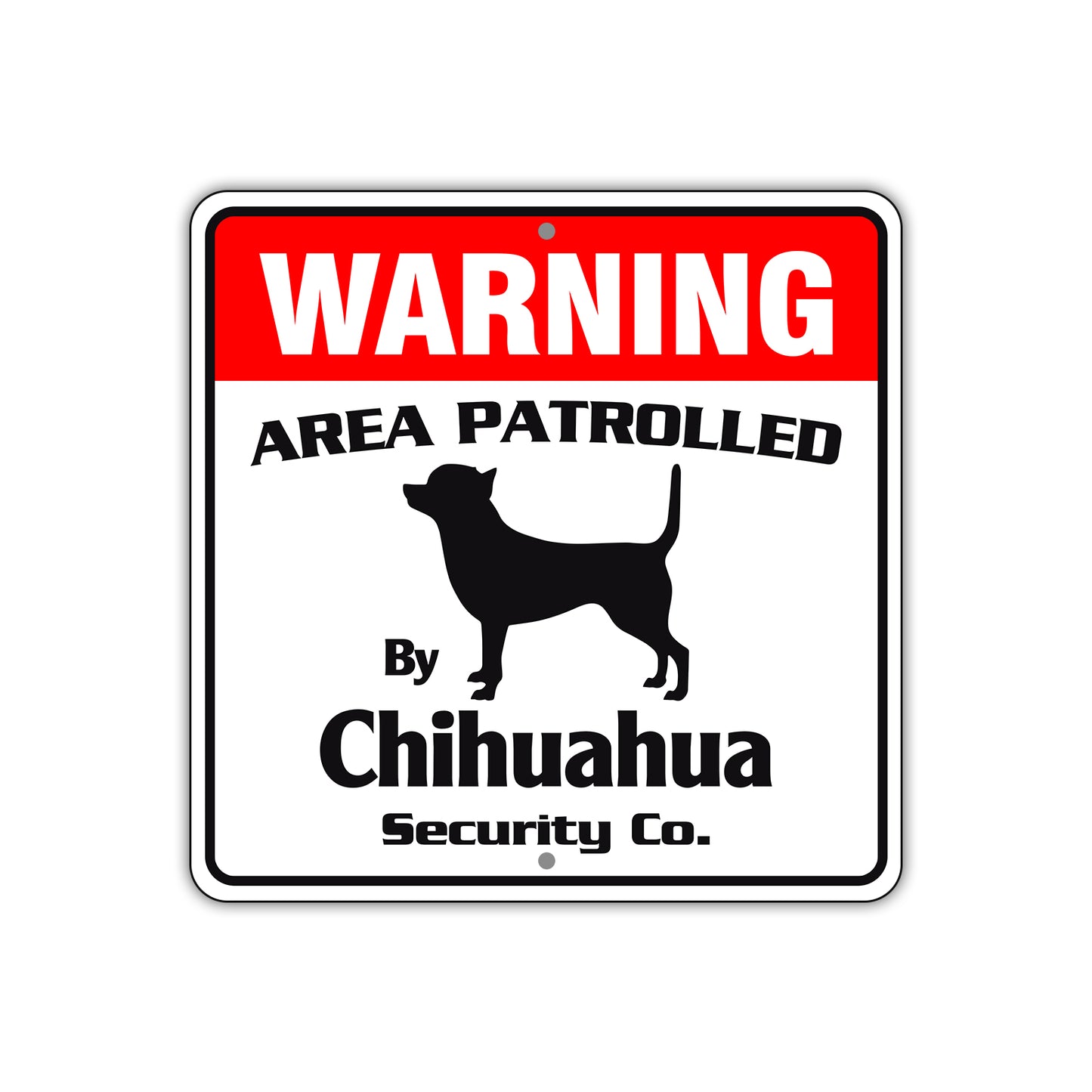 Warning Area Patrolled By Chihuahua Dog Sign