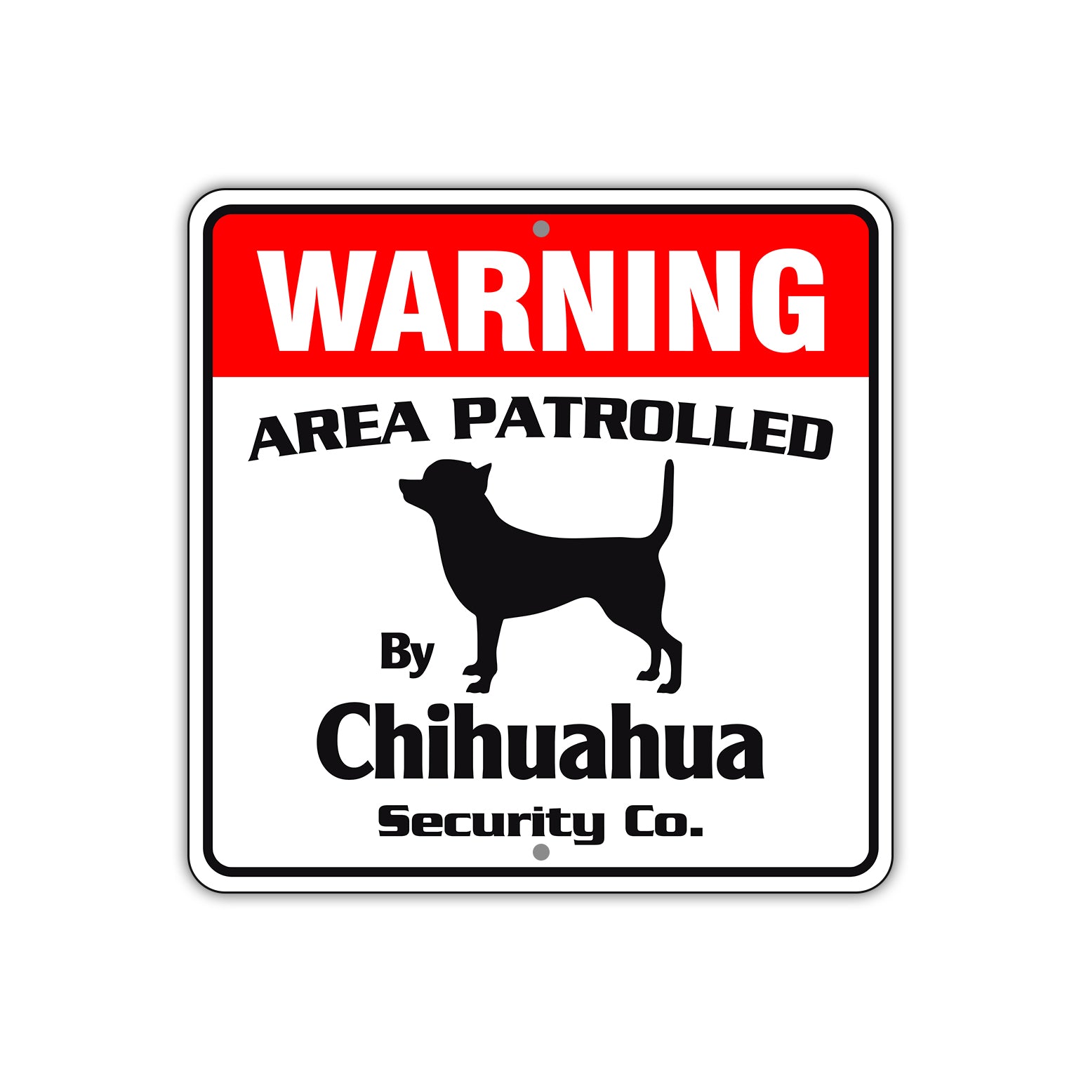 Warning Area Patrolled By Chihuahua Dog Sign