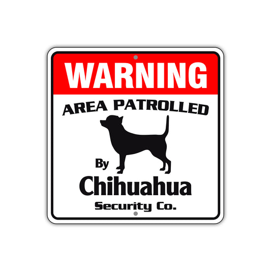 Warning Area Patrolled By Chihuahua Dog Sign