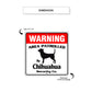 Warning Area Patrolled By Chihuahua Dog Sign Dimension