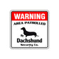 Warning Area Patrolled By Dachshund Sign