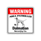 Warning Area Patrolled By Dalmatian Sign