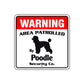 Warning Area Patrolled By Poodle Square Sign