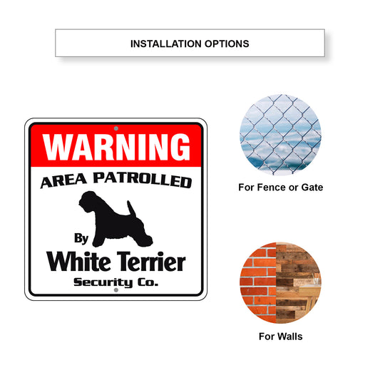 Warning Area Patrolled By White Terrier Sign Installation Options