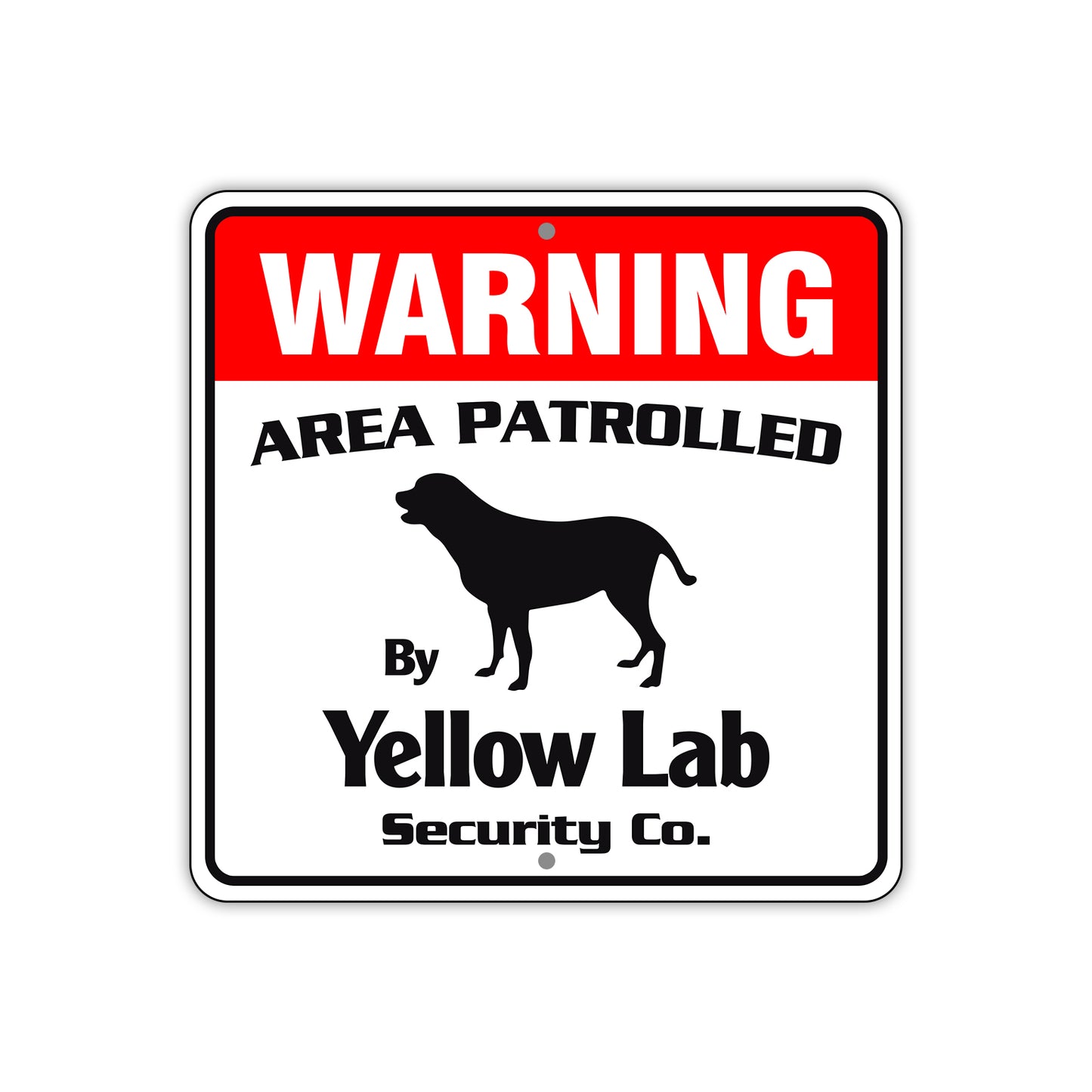 Warning Area Patrolled By Yellow Lab Sign