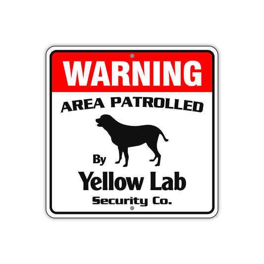 Warning Area Patrolled By Yellow Lab Sign