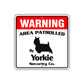 Warning Area Patrolled By Yorkie Sign