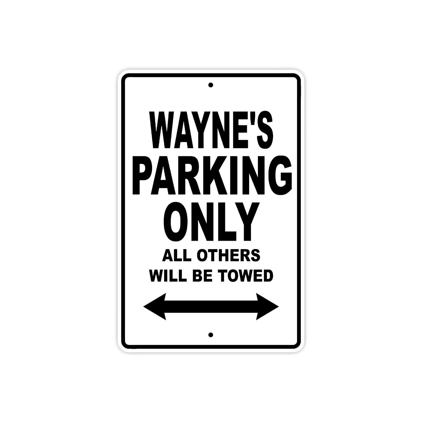 Wayne's Name Parking Only All Others Will Be Towed Aluminum Sign  