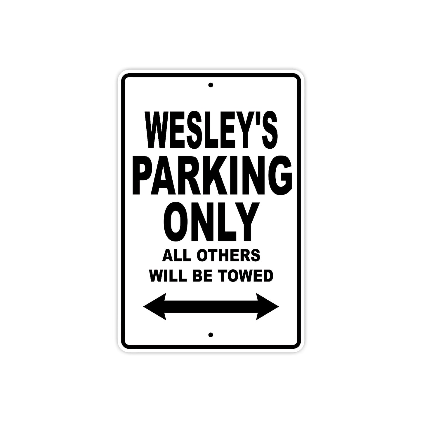 Wesley's Name Parking Only All Others Will Be Towed Aluminum Sign  