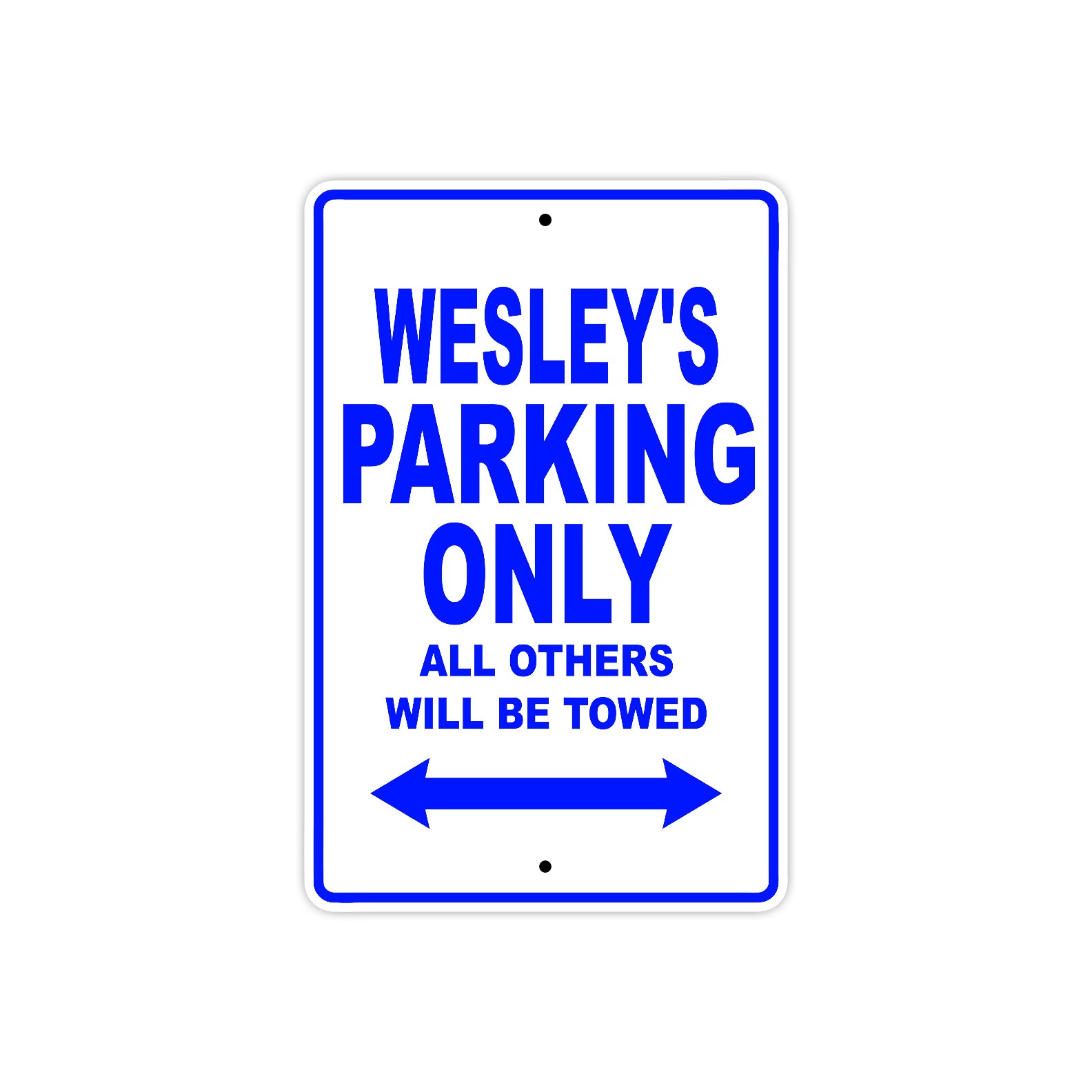Wesley's Name Parking Only All Others Will Be Towed Sign