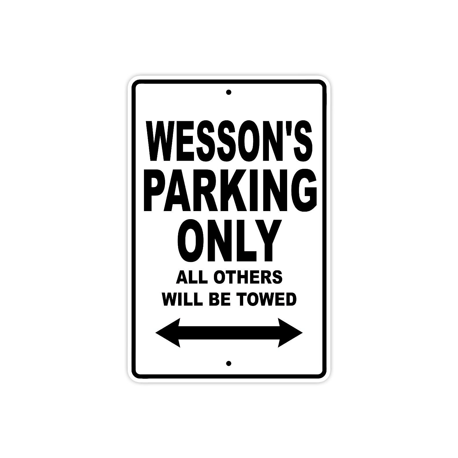 Wesson's Name Parking Only All Others Will Be Towed Aluminum Sign 